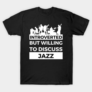 Introverted But Willing To Discuss Jazz Musik- Full Band Design T-Shirt